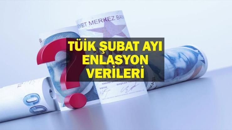 ŞUBAT ENFLASYONU NE OLDU ŞUBAT AYI TÜİK ENFLASYON ORANI BELLİ OLDU