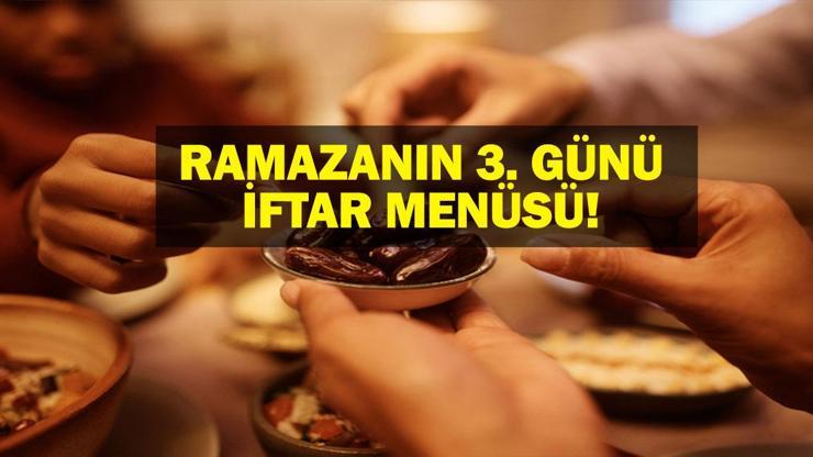 İftara Ne Pişirsem Ramazan Ayı 3. Gün İftar Menüsü Sofralarınıza Bolluk Getirecek