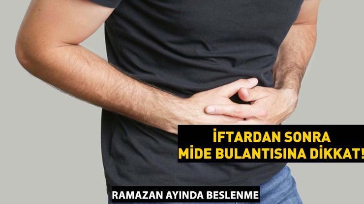 İftardan sonra mideniz bulanıyorsa dikkat Ramazan ayında mide ağrınızın sebebi bu olabilir