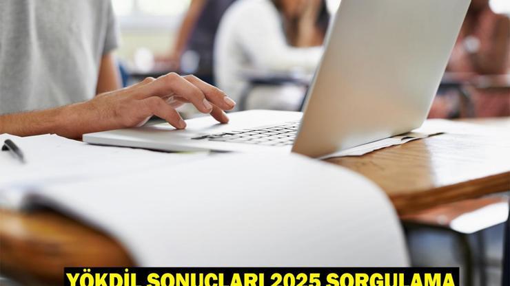 YÖKDİL SONUÇ SORGULAMA 2025: ÖSYM YÖKDİL sonuçları nasıl, nereden sorgulanır