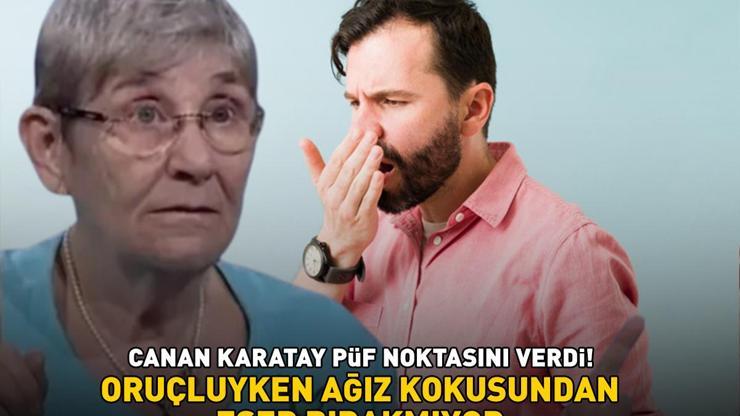 Oruç tutanlar dikkat Prof. Dr. Canan Karatay püf noktasını verdi Ağız kokusundan eser bırakmıyor