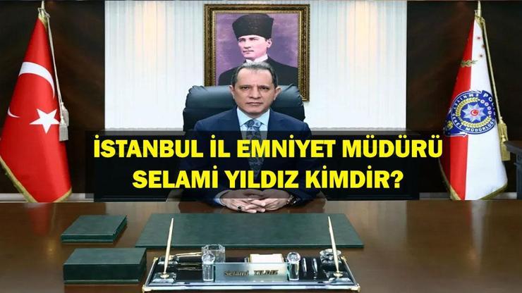 İstanbul İl Emniyet Müdürü Kim İstanbul Emniyet Müdürü Selami Yıldız kimdir, kaç yaşında, nereli Selami Yıldızın hayatı