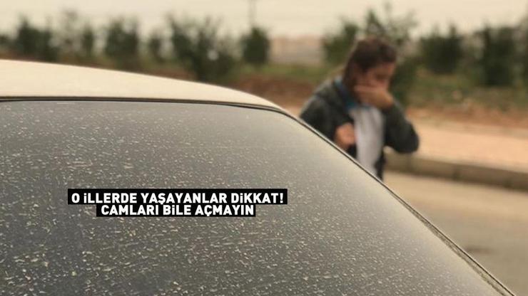 SON DAKİKA | O illerde yaşayanlar dikkat, camları bile açmayın Meteoroloji uyardı: Mantarlı bakterili toz yağacak