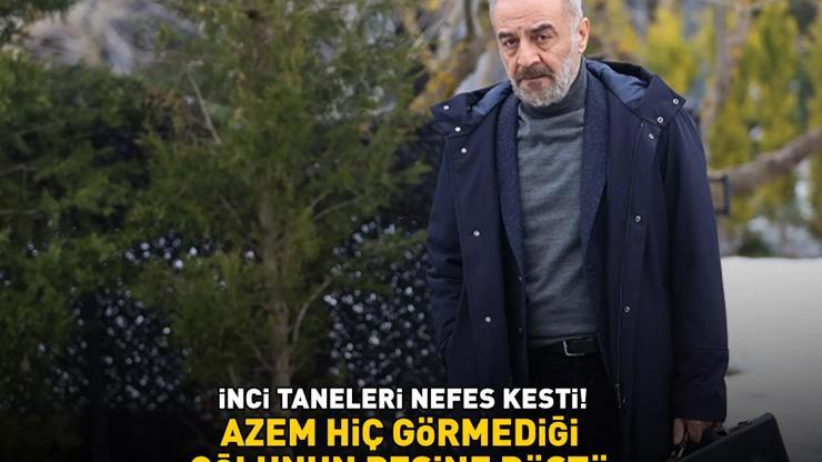 İnci Taneleri nefes kesti Azem hiç görmediği oğlu Ferdanın peşine düştü