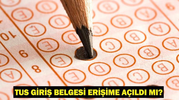 TUS giriş belgesi erişime açıldı mı TUS/1 sınav tarihi