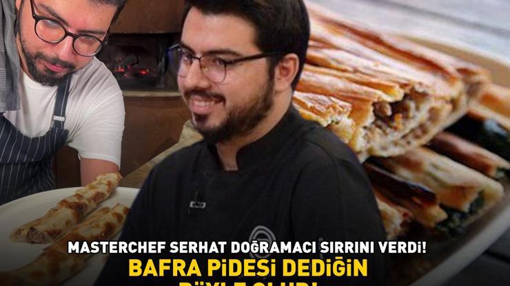 MASTERCHEF ŞAMPİYONU SERHAT DOĞRAMACI SIRRINI VERDİ İftar ve sahur için ideal Bafra pidesi dediğin böyle olur