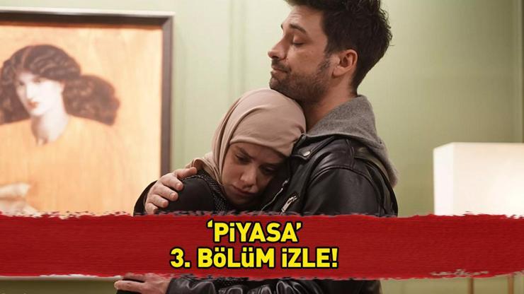 PİYASA 3. BÖLÜM İZLE TEK PARÇA Piyasa son bölüm full izle