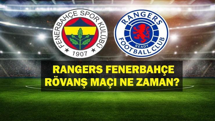 Fenerbahçe Rangers Rövanş Maçı Ne Zaman Fenerbahçe Rangers Maçı Hangi Kanalda, Ne Zaman Oynanacak  Şifresiz Mi