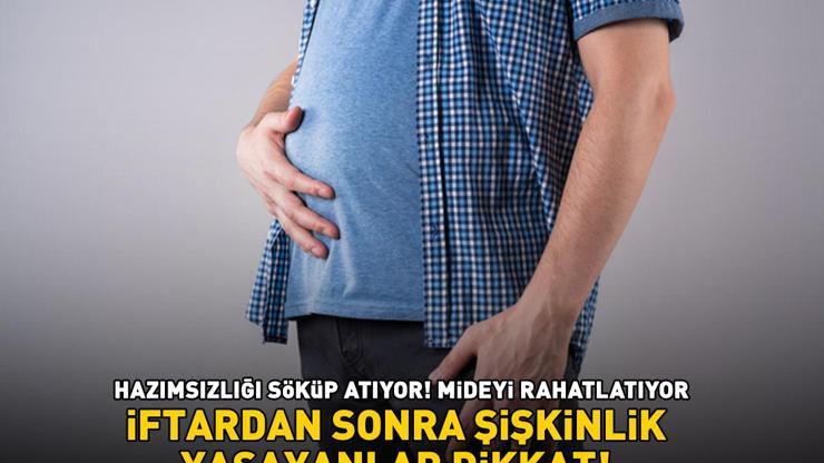 İftardan sonra şişkinlik yaşayanlar dikkat Yeşil şifa Hazımsızlığı söküp atıyor, mideyi rahatlatıyor