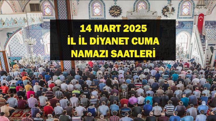 14 MART CUMA NAMAZI VAKİTLERİ: Cuma namazı saat kaçta kılınacak Diyanet İstanbul, Ankara, İzmir cuma namazı vakitleri...