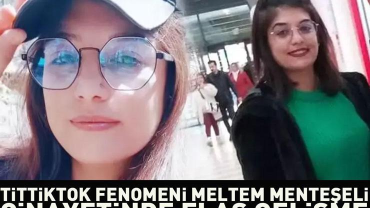 TikTok fenomeni Meltem Menteşeli cinayetinde flaş gelişme