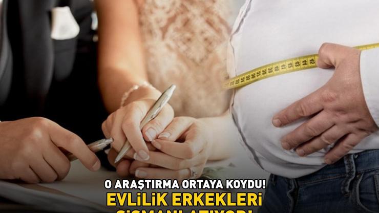 O araştırma ortaya koydu 2.405 kişi incelendi: Evlilik erkekleri şişmanlatıyor