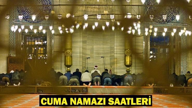 CUMA NAMAZI KAÇTA KILINACAK Diyanet 21 Mart Cuma Namazı Saatleri (İstanbul, Ankara, İzmir)