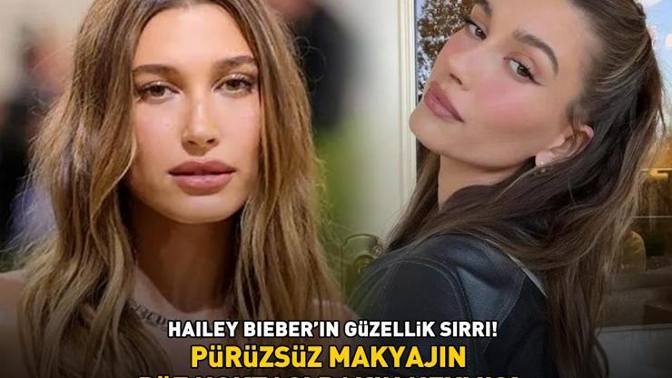 Hailey Bieber’ın güzellik sırrı Pürüzsüz makyajın püf noktası bakın neymiş