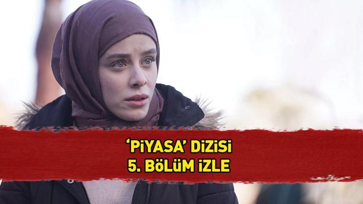 PİYASA 5. BÖLÜM İZLE TEK PARÇA Piyasa son bölüm full izle