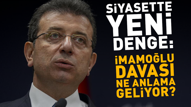 Son Dakika Siyasette Yeni Denge: Ekrem İmamoğlu Davası Ne Anlama Geliyor