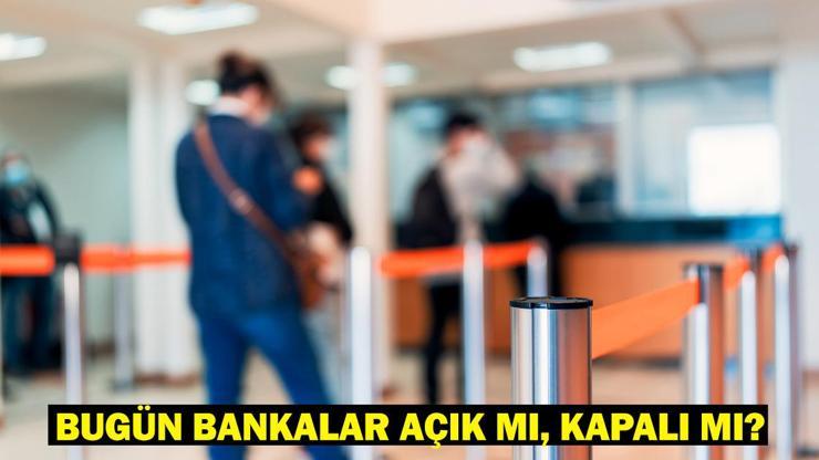 BUGÜN BANKALAR AÇIK MI, KAPALI MI 4 Nisan 2025 Cuma bankaların çalışma durumu