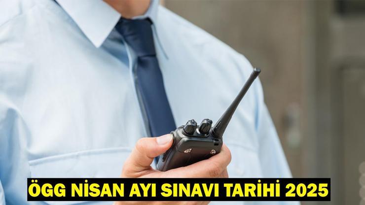 ÖGG NİSAN AYI SINAVI TARİHİ 2025: ÖGG sınavı ne zaman, hangi tarihte yapılacak