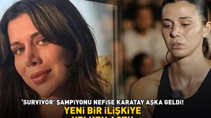 ‘Survivor’ şampiyonu Nefise Karataydan aşk dolu kareler YENİ BİR İLİŞKİYE YELKEN AÇTI