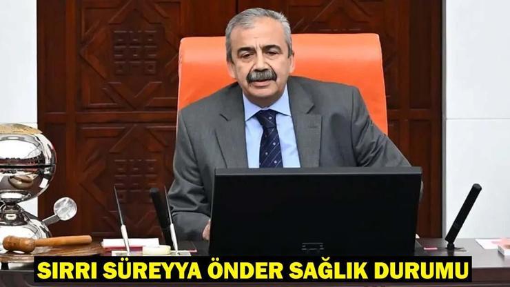 SIRRI SÜREYYA ÖNDER SON DAKİKA: Sırrı Süreyya Önderin sağlık durumu nasıl