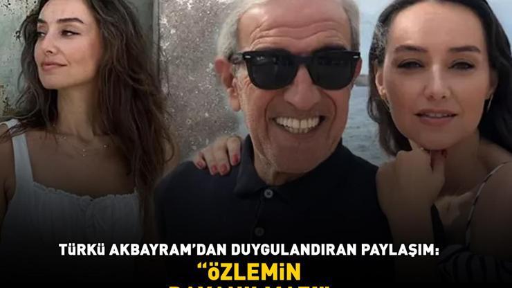 Edip Akbayramın kızından duygulandıran paylaşım: ÖZLEMİN DAYANILMAZ