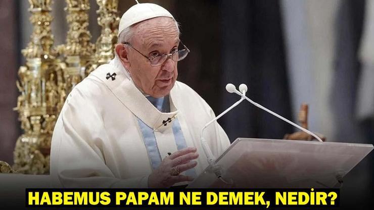 Habemus Papam ne demek, nedir Yeni papa seçimi nasıl olacak