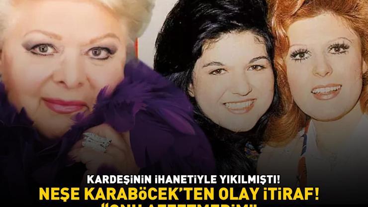 Neşe Karaböcekten olay itiraf Kardeşi Gülden Karaböcekin ihaneti yıkmıştı ONU AFFETMEDİM