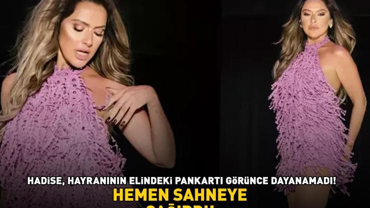 Hadise hayranının elindeki pankartı görünce kayıtsız kalamadı HEMEN SAHNEYE ÇAĞIRDI