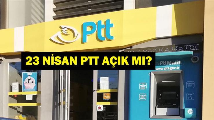 23 Nisanda PTT Açık Mı Bugün PTT Açık Mı, Kapalı Mı 23 Nisan Çarşamba PTT Çalışma Durumu