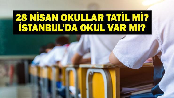 28 NİSAN OKULLAR TATİL Mİ Bugün Okullar Tatil Mi Pazartesi İstanbulda Okul Var Mı