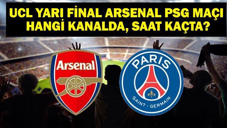 ARSENAL PSG Hangi Kanalda ARSENAL PSG Maçı Saat Kaçta, Ne Zaman UEFA Şampiyonlar Ligi’nde Yarı Final Heyecanı