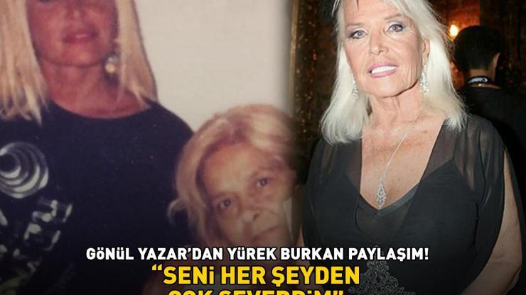 Gönül Yazardan yürek burkan paylaşım Üzüntüsünü böyle dile getirdi: SENİ HER ŞEYDEN ÇOK SEVERDİM