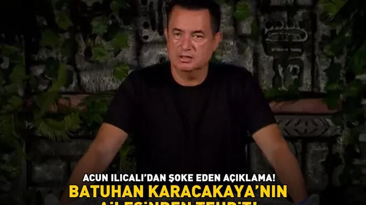 SURVIVORDA ACUN ILICALIDAN ŞOKE EDEN SÖZLER Ağır tehdit var diyerek açıkladı Meğer Batuhan Karacakayanın ailesi...