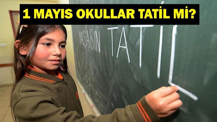 1 Mayıs Okullar Tatil Mi 1 Mayıs Perşembe Okullar, Üniversiteler Tatil Mi 1 Mayıs Okul Tatil Durumu