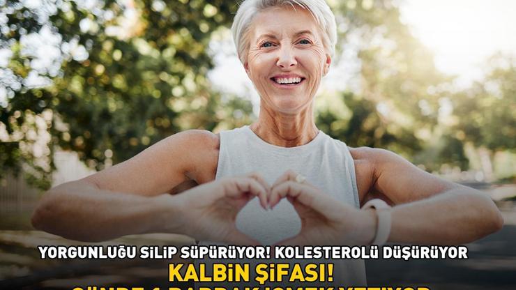 KALBİN ŞİFASI Yorgunluğu silip süpürüyor, kolesterolü düşürüyor Günde 1 bardak içmek yetiyor