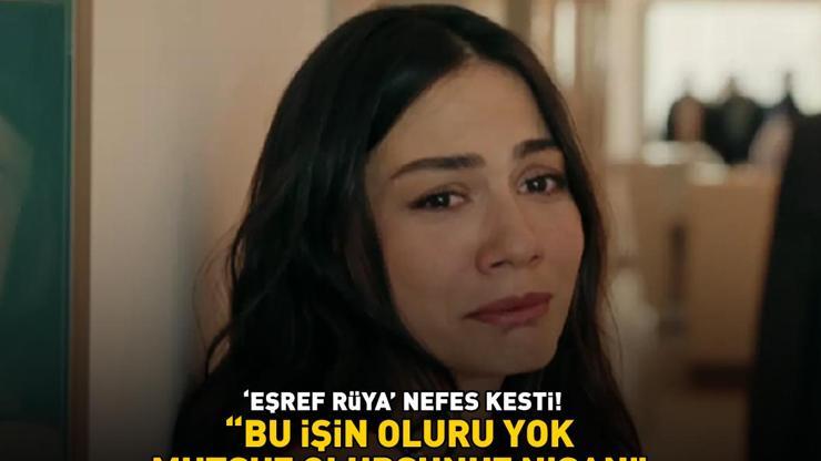 ‘Eşref Rüya nefes kesti ‘BU İŞİN OLURU YOK, MUTSUZ OLURSUNUZ NİSAN’