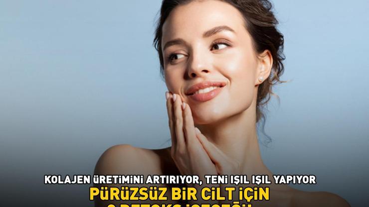 PARLAK VE PÜRÜZSÜZ BİR CİLT İÇİN 3 DETOKS İÇECEĞİ Kolajen üretimini artırıyor C vitamini ile teni ışıl ışıl yapıyor