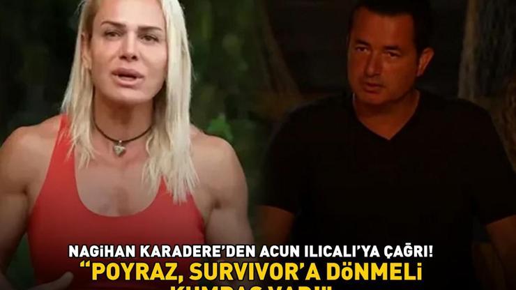 Survivordan elenen Poyraz için Nagihan Karadereden Acun Ilıcalıya çağrı: KUMPAS VAR