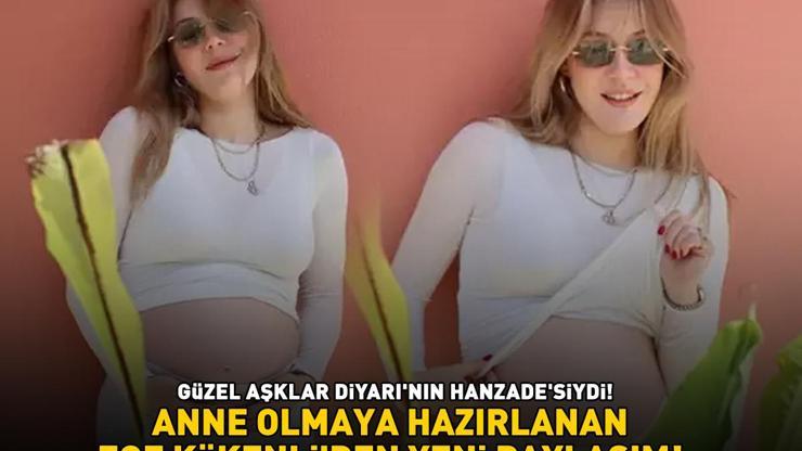 Güzel Aşklar Diyarı’nın Hanzadesiydi Anne olmaya hazırlanan Ege Kökenliden yeni paylaşım