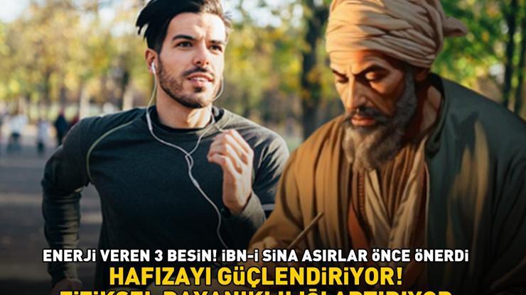 İBN-İ SİNA ASIRLAR ÖNCE ÖNERDİ Enerji veren 3 besin Fiziksel dayanıklılığı artırıyor, hafızayı güçlendiriyor