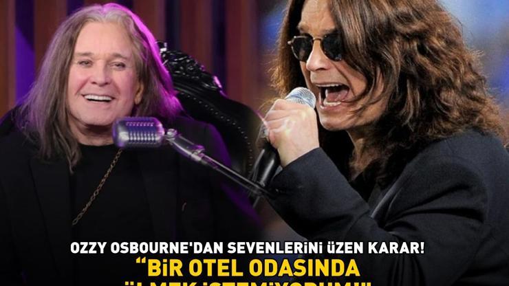 Ozzy Osbournedan sevenlerini üzen karar Bir otel odasında ölmek istemiyorum