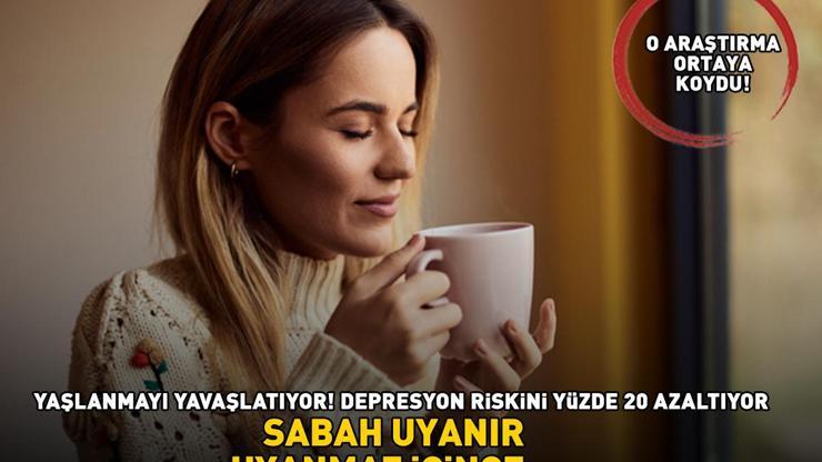 YAŞLANMAYI YAVAŞLATIYOR Sabahları tüketen yaşadı Depresyon riskini yüzde 20 azaltıyor, ömrü uzatıyor