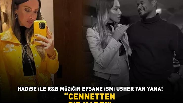 Hadise ile R&B müziğin efsane ismi Usher yan yana CENNETTEN BİR KARE