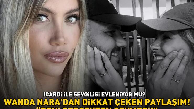 Galatasarayın yıldızı Icardi ile China Suarez evleniyor mu Wanda Naradan olay paylaşım BENİ GERÇEKTEN SEVMEDİ