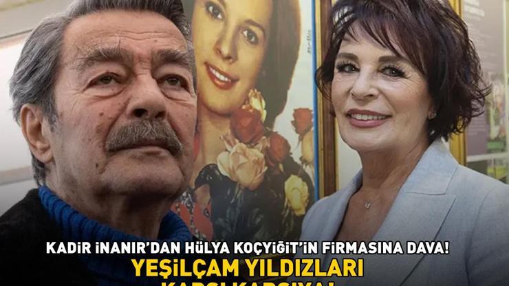 YEŞİLÇAM YILDIZLARI KARŞI KARŞIYA Usta oyuncu Kadir İnanır’dan Hülya Koçyiğit’in firmasına dava