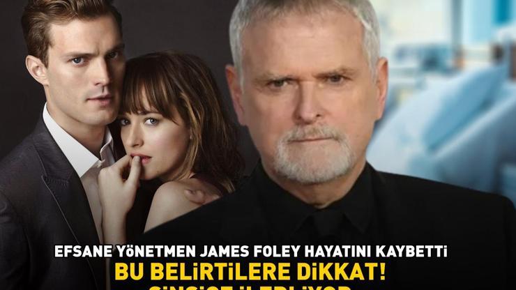 Grinin Elli Tonu’nun yönetmeni James Foley hayatını kaybetti Sinsice ilerleyen tehlikeli kanser BU BELİRTİLERE DİKKAT