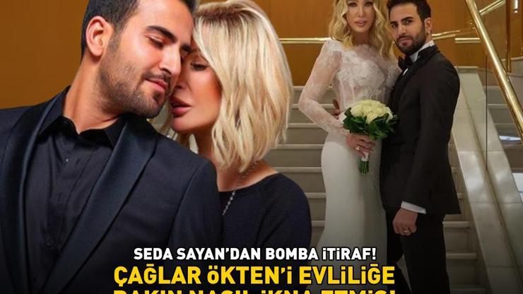 BOMBA İTİRAF Seda Sayan 25 yaş küçük eşi Çağlar Ökteni evliliğe bakın nasıl ikna etmiş