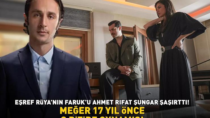 Eşref Rüyanın Faruku Ahmet Rıfat Şungar şaşırttı MEĞER 17 YIL ÖNCE O DİZİDE OYNAMIŞ