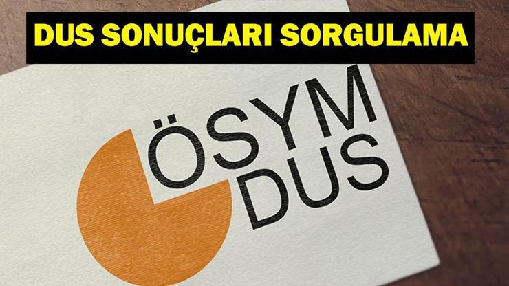 2025 DUS SONUÇ SORGULAMA: DUS Sonuçları Açıklandı Mı ÖSYM DUS sonuc.osym.gov.tr 2025 Diş Hekimliği Uzmanlık Eğitimi Sınav Sonuçları