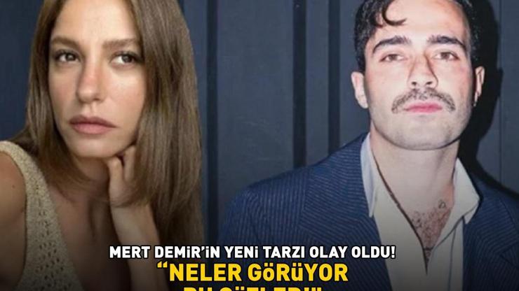 Serenay Sarıkaya ile aşk yaşayan Mert Demirin son hali şaşırttı İmaj tazeledi NELER GÖRÜYOR BU GÖZLER